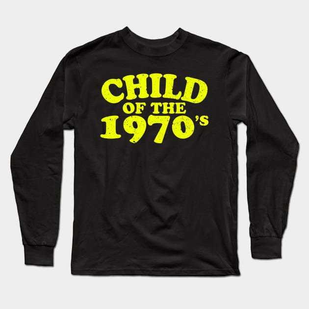 Child of the 1970's Long Sleeve T-Shirt by Podycust168